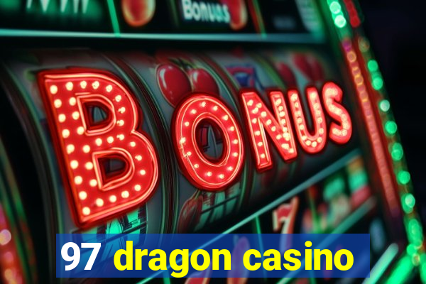 97 dragon casino